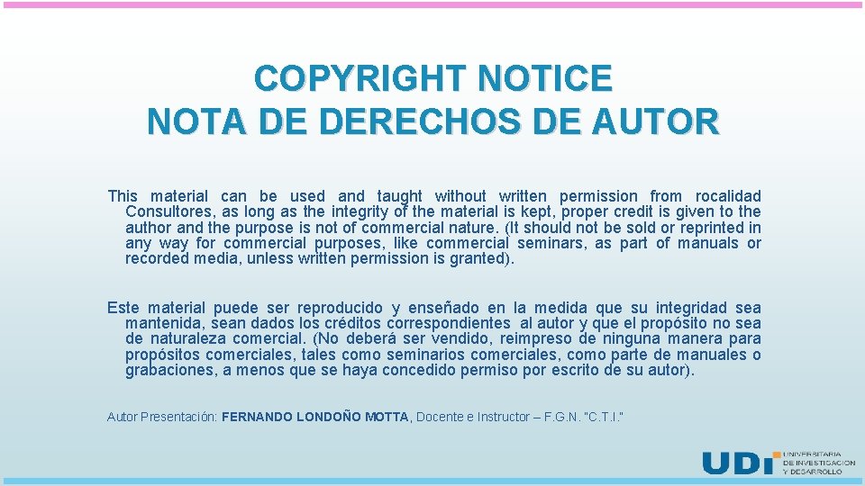 COPYRIGHT NOTICE NOTA DE DERECHOS DE AUTOR This material can be used and taught