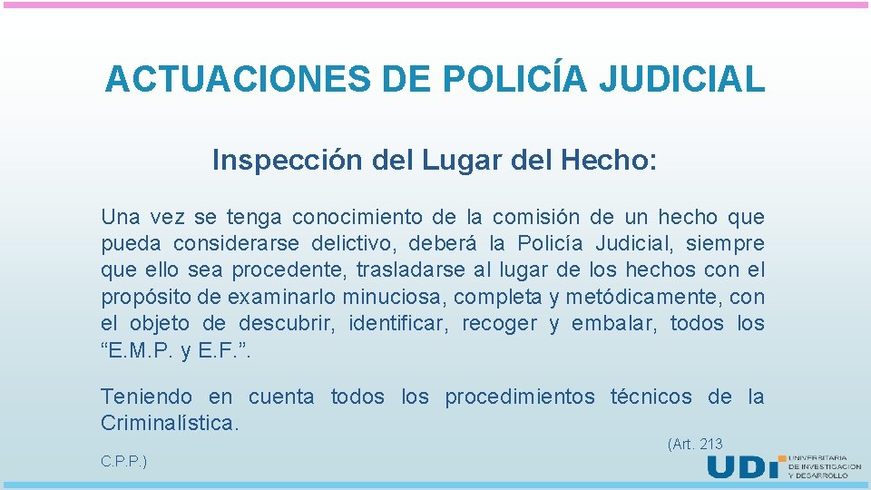 ACTUACIONES DE POLICÍA JUDICIAL Inspección del Lugar del Hecho: Una vez se tenga conocimiento