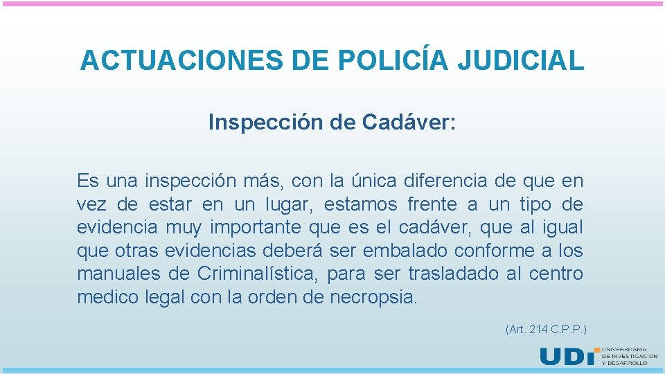 ACTUACIONES DE POLICÍA JUDICIAL Inspección de Cadáver: Es una inspección más, con la única