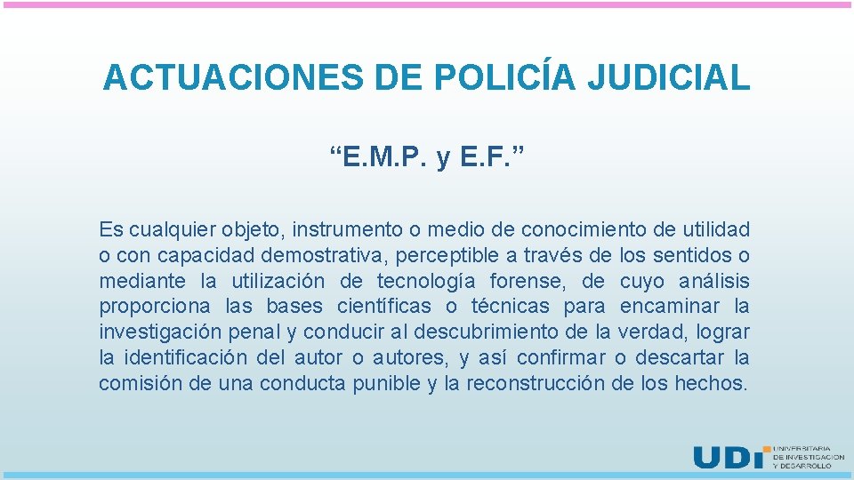 ACTUACIONES DE POLICÍA JUDICIAL “E. M. P. y E. F. ” Es cualquier objeto,