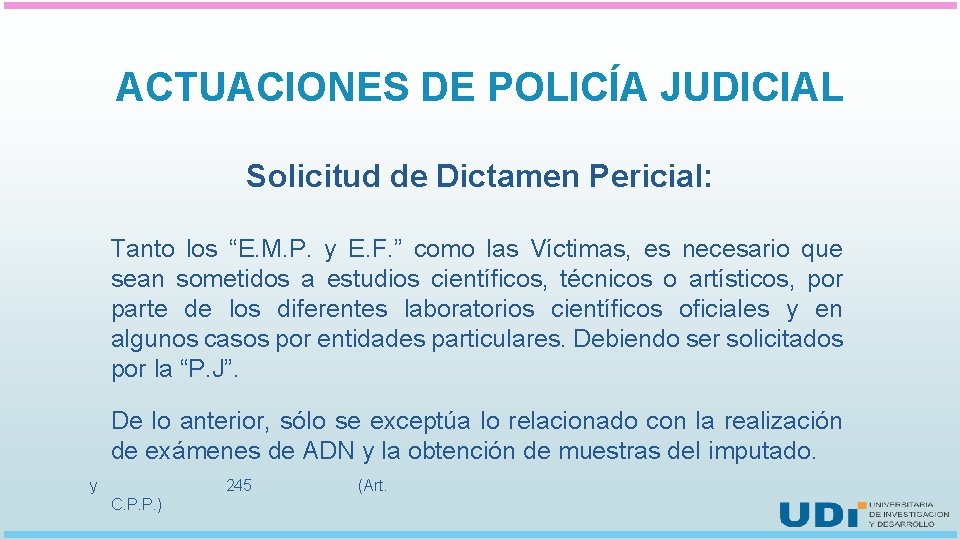 ACTUACIONES DE POLICÍA JUDICIAL Solicitud de Dictamen Pericial: Tanto los “E. M. P. y