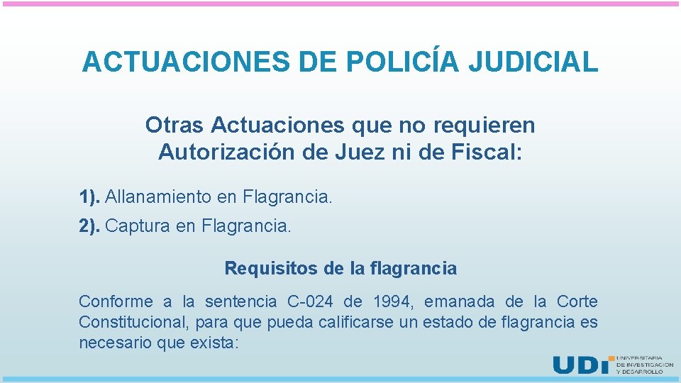 ACTUACIONES DE POLICÍA JUDICIAL Otras Actuaciones que no requieren Autorización de Juez ni de