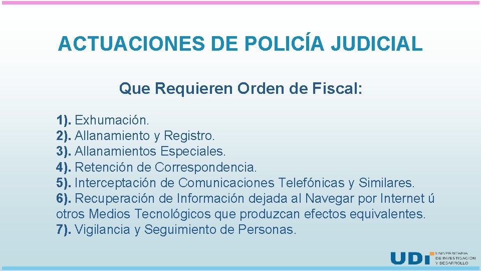 ACTUACIONES DE POLICÍA JUDICIAL Que Requieren Orden de Fiscal: 1). Exhumación. 2). Allanamiento y