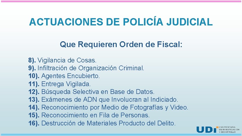 ACTUACIONES DE POLICÍA JUDICIAL Que Requieren Orden de Fiscal: 8). Vigilancia de Cosas. 9).