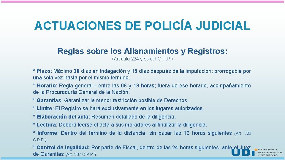 ACTUACIONES DE POLICÍA JUDICIAL Reglas sobre los Allanamientos y Registros: (Artículo 224 y ss