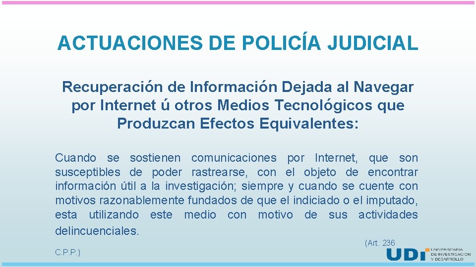 ACTUACIONES DE POLICÍA JUDICIAL Recuperación de Información Dejada al Navegar por Internet ú otros