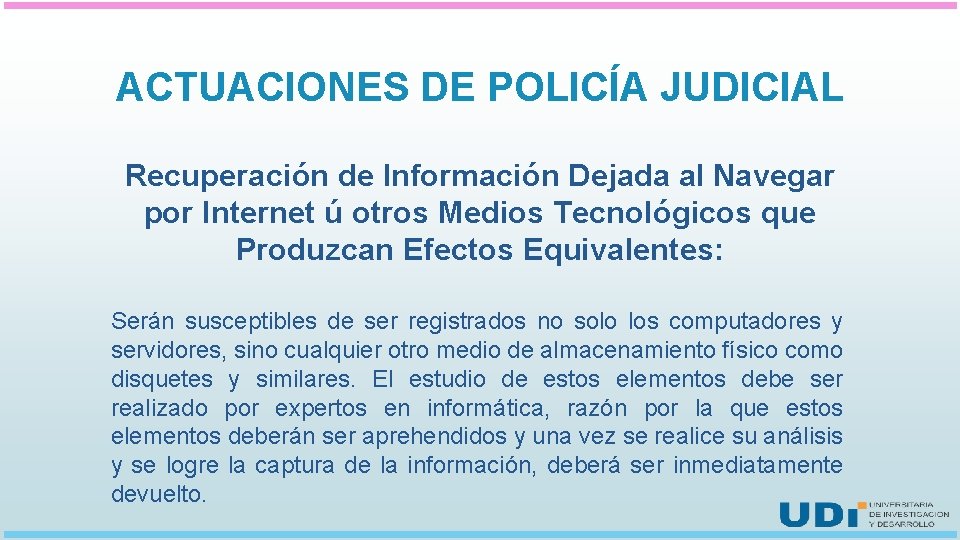 ACTUACIONES DE POLICÍA JUDICIAL Recuperación de Información Dejada al Navegar por Internet ú otros