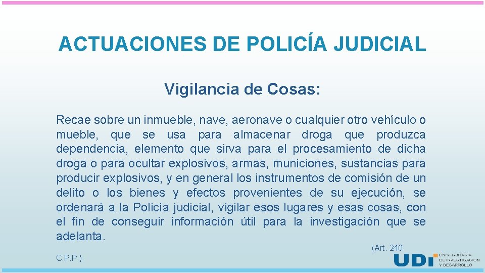 ACTUACIONES DE POLICÍA JUDICIAL Vigilancia de Cosas: Recae sobre un inmueble, nave, aeronave o