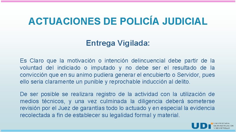 ACTUACIONES DE POLICÍA JUDICIAL Entrega Vigilada: Es Claro que la motivación o intención delincuencial