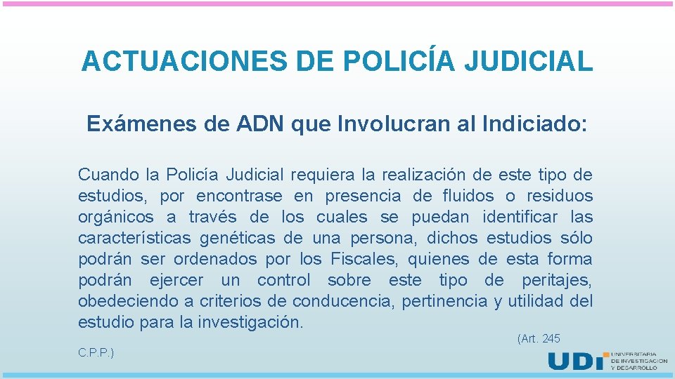 ACTUACIONES DE POLICÍA JUDICIAL Exámenes de ADN que Involucran al Indiciado: Cuando la Policía