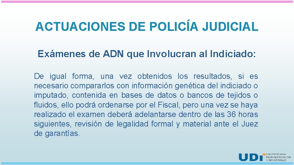 ACTUACIONES DE POLICÍA JUDICIAL Exámenes de ADN que Involucran al Indiciado: De igual forma,