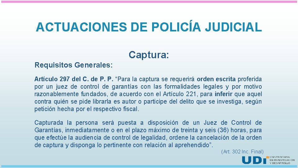 ACTUACIONES DE POLICÍA JUDICIAL Captura: Requisitos Generales: Artículo 297 del C. de P. P.