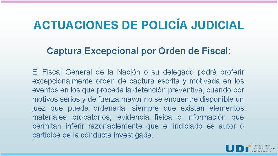 ACTUACIONES DE POLICÍA JUDICIAL Captura Excepcional por Orden de Fiscal: El Fiscal General de