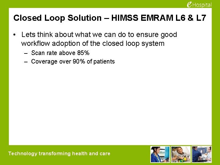 Closed Loop Solution – HIMSS EMRAM L 6 & L 7 • Lets think