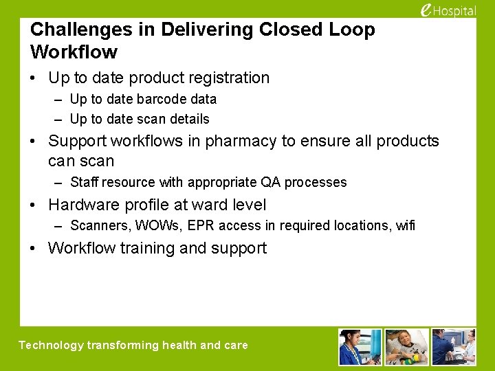 Challenges in Delivering Closed Loop Workflow • Up to date product registration – Up