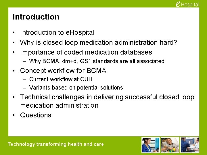 Introduction • Introduction to e. Hospital • Why is closed loop medication administration hard?