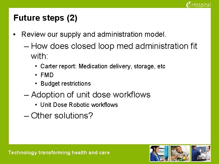 Future steps (2) • Review our supply and administration model. – How does closed