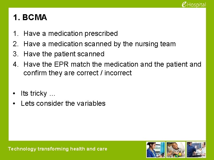 1. BCMA 1. 2. 3. 4. Have a medication prescribed Have a medication scanned