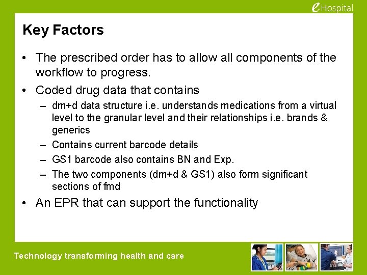 Key Factors • The prescribed order has to allow all components of the workflow