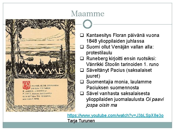 Maamme q Kantaesitys Floran päivänä vuona 1848 ylioppilaiden juhlassa q Suomi ollut Venäjän vallan