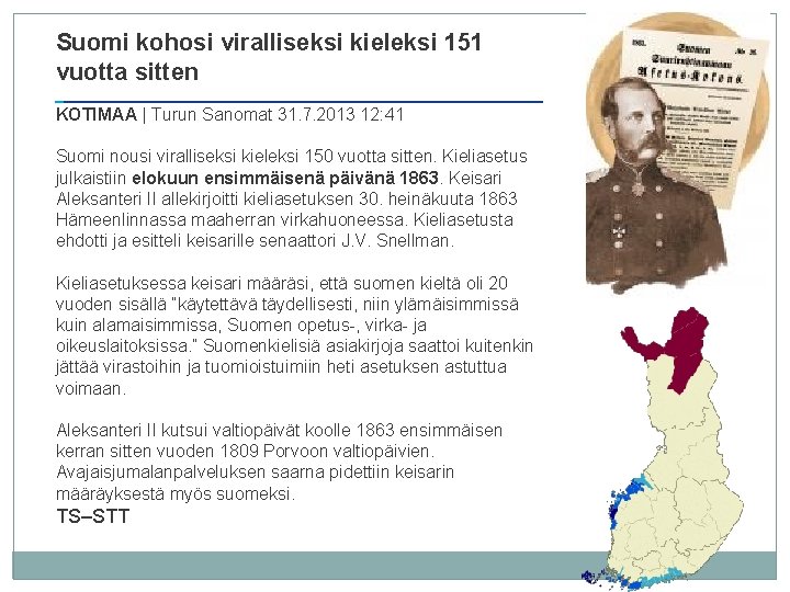 Suomi kohosi viralliseksi kieleksi 151 vuotta sitten KOTIMAA | Turun Sanomat 31. 7. 2013