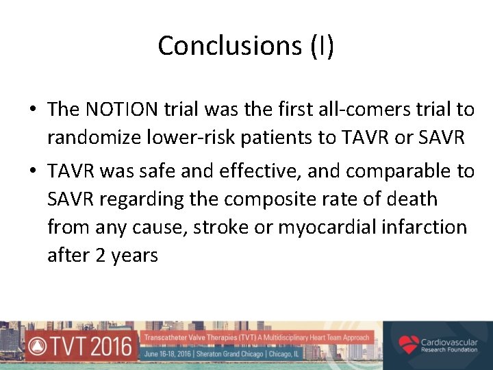 Conclusions (I) • The NOTION trial was the first all-comers trial to randomize lower-risk