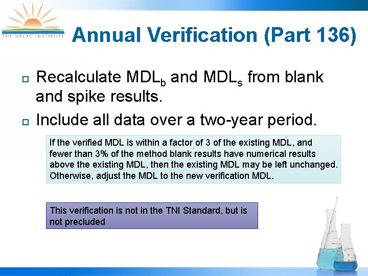 Annual Verification (Part 136) ¨ ¨ Recalculate MDLb and MDLs from blank and spike