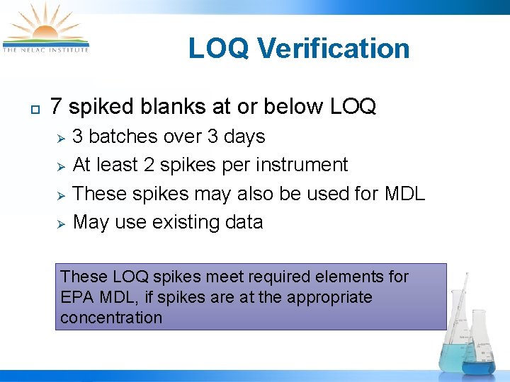 LOQ Verification ¨ 7 spiked blanks at or below LOQ Ø Ø 3 batches