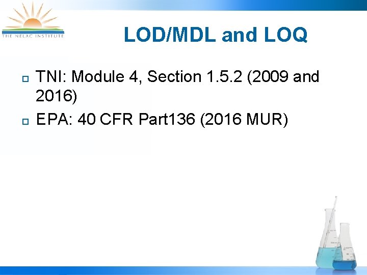 LOD/MDL and LOQ ¨ ¨ TNI: Module 4, Section 1. 5. 2 (2009 and