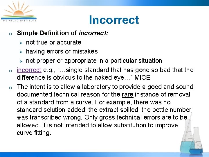 Incorrect ¨ ¨ ¨ Simple Definition of incorrect: Ø not true or accurate Ø