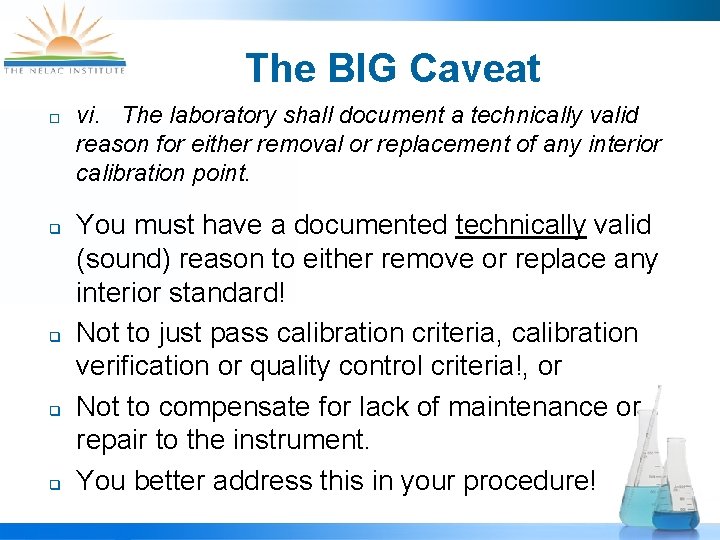 The BIG Caveat ¨ q q vi. The laboratory shall document a technically valid