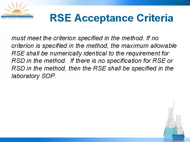 RSE Acceptance Criteria must meet the criterion specified in the method. If no criterion