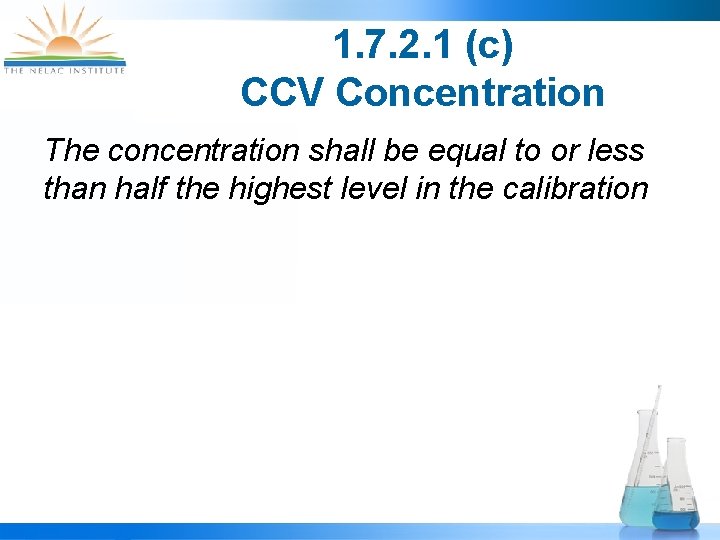 1. 7. 2. 1 (c) CCV Concentration The concentration shall be equal to or