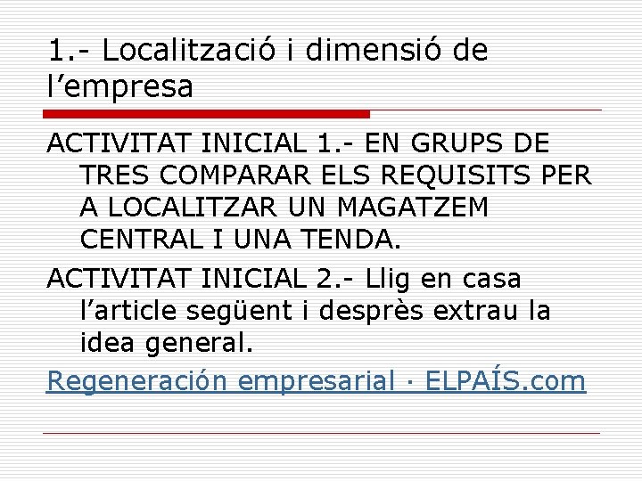 1. - Localització i dimensió de l’empresa ACTIVITAT INICIAL 1. - EN GRUPS DE