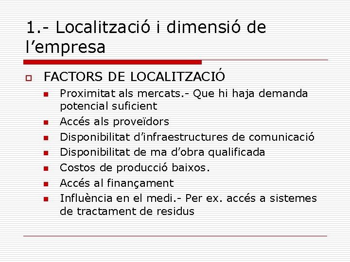 1. - Localització i dimensió de l’empresa o FACTORS DE LOCALITZACIÓ n n n