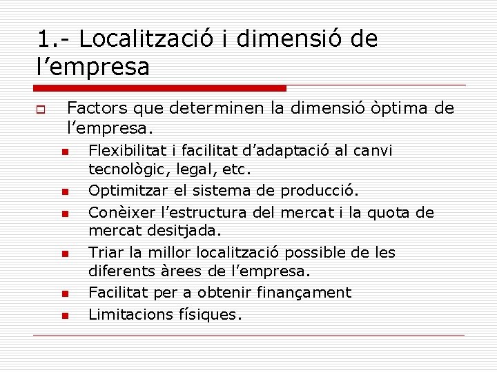 1. - Localització i dimensió de l’empresa o Factors que determinen la dimensió òptima