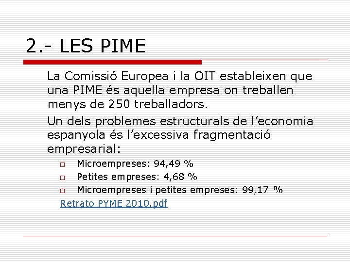 2. - LES PIME La Comissió Europea i la OIT estableixen que una PIME