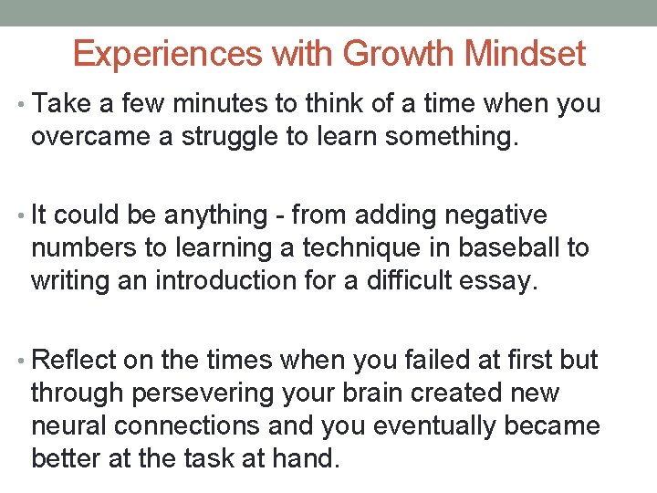 Experiences with Growth Mindset • Take a few minutes to think of a time