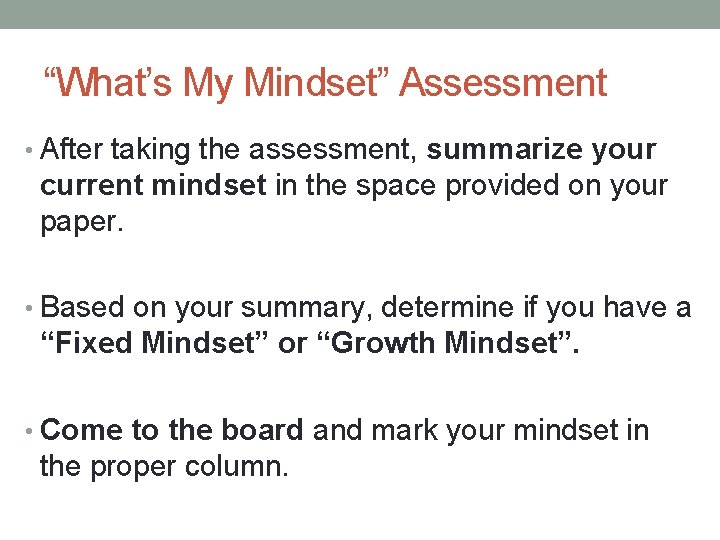 “What’s My Mindset” Assessment • After taking the assessment, summarize your current mindset in