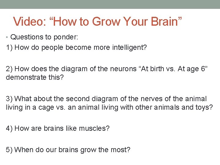 Video: “How to Grow Your Brain” • Questions to ponder: 1) How do people