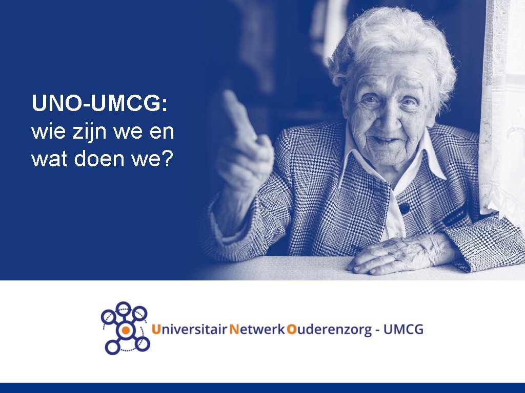 UNO-UMCG: wie zijn we en wat doen we? 