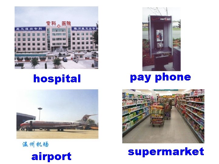 hospital pay phone airport supermarket 