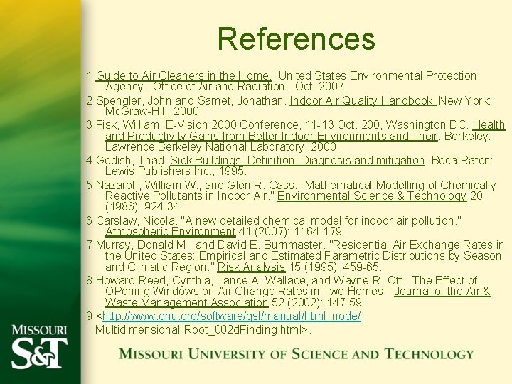 References 1 Guide to Air Cleaners in the Home. United States Environmental Protection Agency.