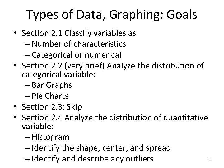 Types of Data, Graphing: Goals • Section 2. 1 Classify variables as – Number
