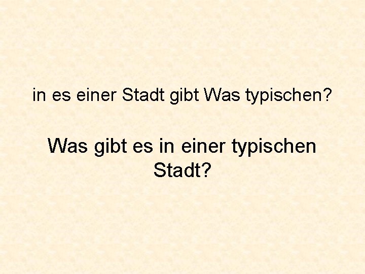 in es einer Stadt gibt Was typischen? Was gibt es in einer typischen Stadt?