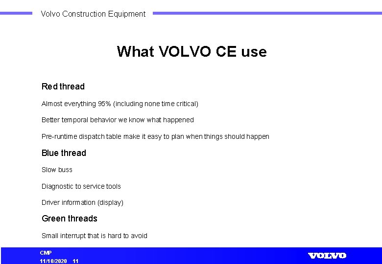 Volvo Construction Equipment What VOLVO CE use Red thread Almost everything 95% (including none