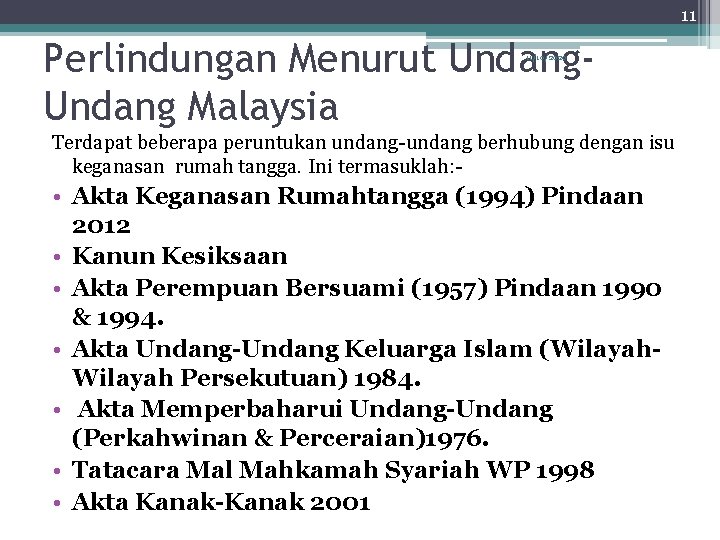 11 Perlindungan Menurut Undang Malaysia 11/10/2020 Terdapat beberapa peruntukan undang-undang berhubung dengan isu keganasan