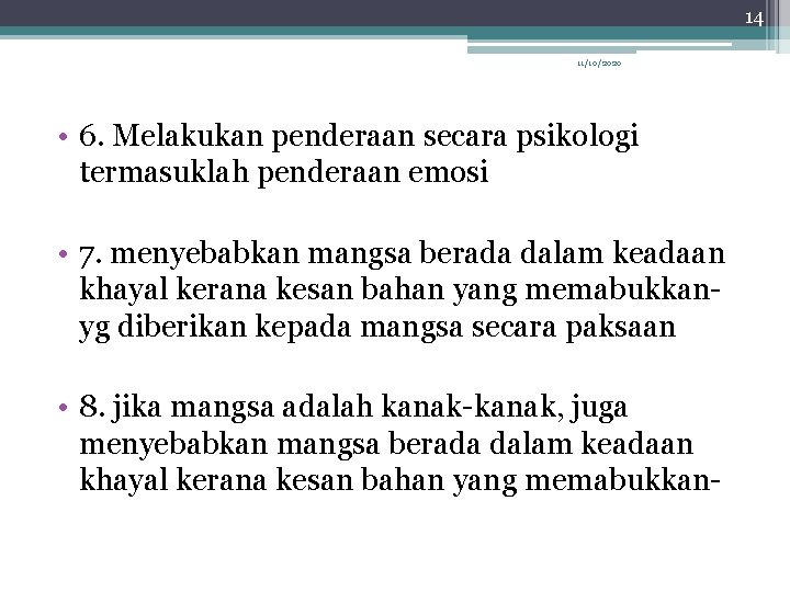 14 11/10/2020 • 6. Melakukan penderaan secara psikologi termasuklah penderaan emosi • 7. menyebabkan