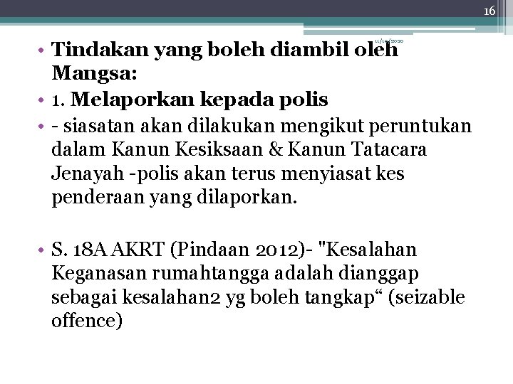 16 11/10/2020 • Tindakan yang boleh diambil oleh Mangsa: • 1. Melaporkan kepada polis