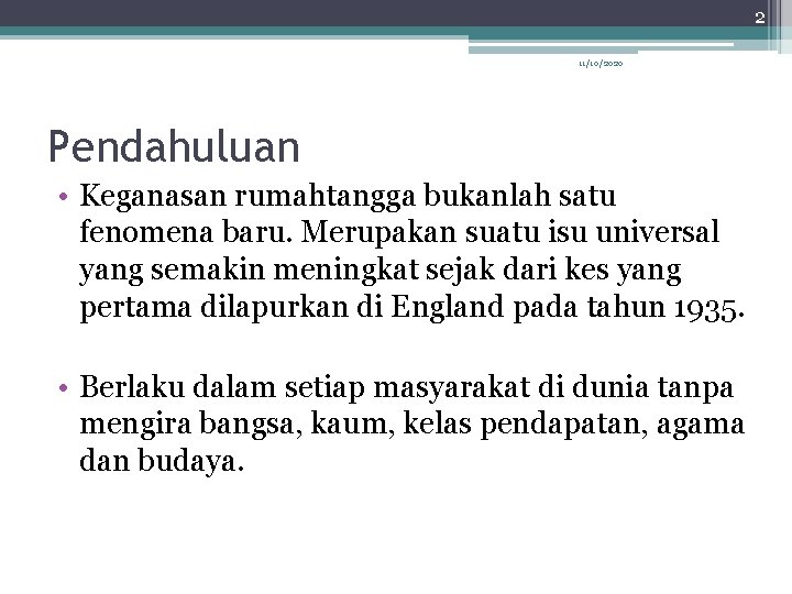 2 11/10/2020 Pendahuluan • Keganasan rumahtangga bukanlah satu fenomena baru. Merupakan suatu isu universal